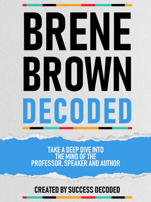 cover image of Brene Brown Decoded--Take a Deep Dive Into the Mind of the Professor, Speaker and Author